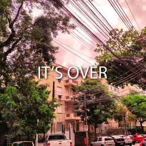 It's Over