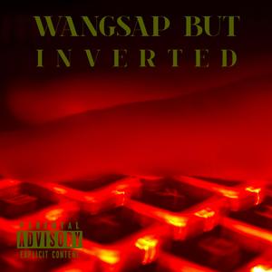 Wangsap But Inverted (feat. Dawgonrockz)