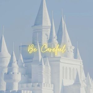 Be Careful