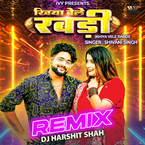 Khiya Vele Rabdi (DJ Remix)