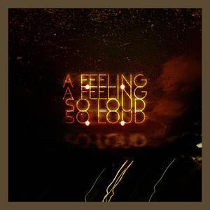 A Feeling So Loud