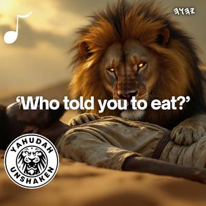 Who Told You To Eat?