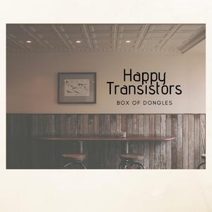 Happy Transistors