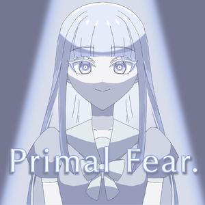 Primal Fear. (feat. 初音ミク)
