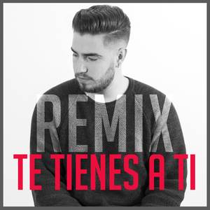 Te Tienes A Ti (Remix)