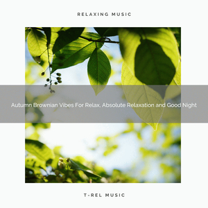 Autumn Brownian Vibes For Relax, Absolute Relaxation and Good Night