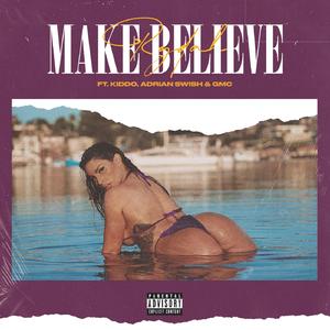 Make Believe (feat. Kiddo, Adrian Swish & Gmc)