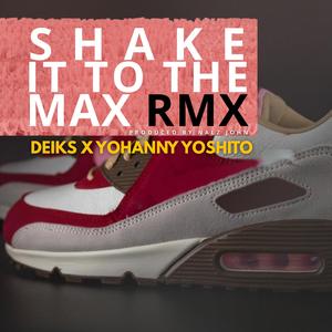SHAKE IT TO THE MAX RMX