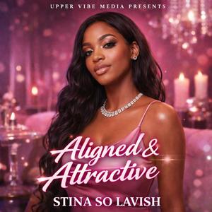 Aligned & Attractive (feat. Stina So Lavish)
