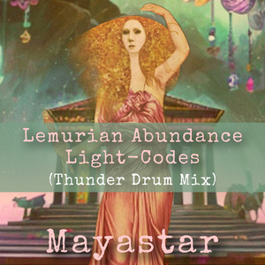 Lemurian Abundance Light-Codes (Thunder Drum Mix)