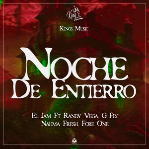 Noche de entierro (feat. Randy Vega, G Fly, Nauma Fresh & Fore One)
