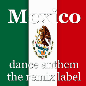 Mexico (Instrumental Dance Anthem Mix)