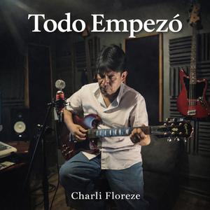 Todo empezó (feat. Charli Floreze)