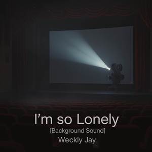 I'm so Lonely (Background Sound)