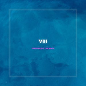 Your Love Is Too Much