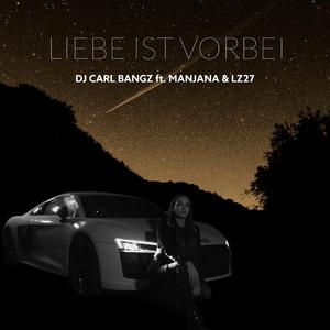Liebe ist vorbei (feat. MANJANA & LZ27)
