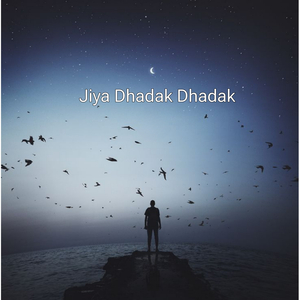 Jiya Dhadak Dhadak