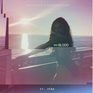 Bad Blood (feat. Resonata & Forerunner)
