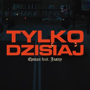 Tylko dzisiaj (feat. Jasny)