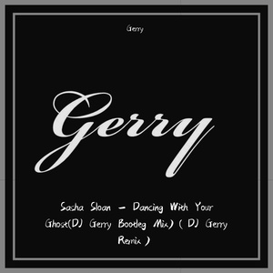 Sasha Sloan-Dancing With Your Ghost（DJ Gerry Remix）（Gerry remix）
