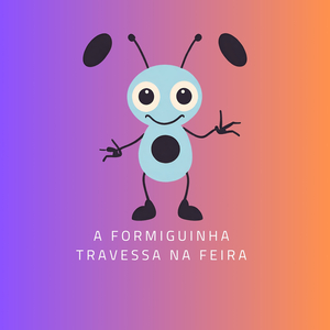 A Formiguinha Travessa Na Feira