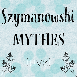 Szymanowski Mythes: 1. La Fontaine d'Arethuse