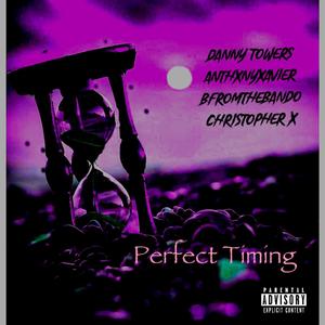 Perfect Timing (feat. Danny Towers, Bfromthebando & Christopher X)