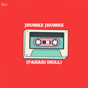 Jhumke Jhumke (Pahari Drill Mix)