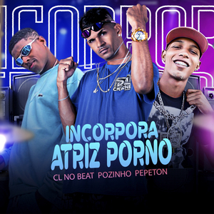 Incorpora Atriz Porno (Remix)