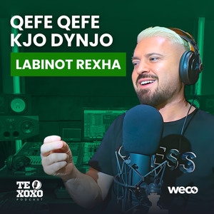 Qefe qefe kjo dynjo (TE XOXO Podcast)