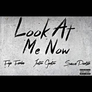 Look At Me Now (feat. Justoo Gustoo & Suavve Porter)