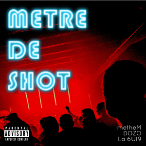 Mètre de shot (feat. DOZO & La 6UI9)