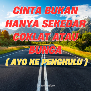 Cinta Bukan Hanya Sekedar Coklat Atau Bunga ( Ayo Ke Penghulu )