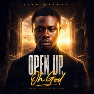 Open Up, Oh God
