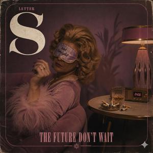 The Future Don't Wait