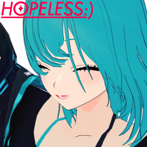 HOPELESS:) (feat. 初音ミク)