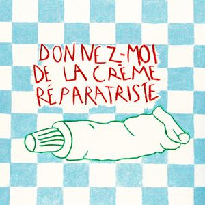Donnez moi de la crème réparatriste
