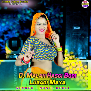 Dj Malah Hasgi Bodi Lugadi Maya