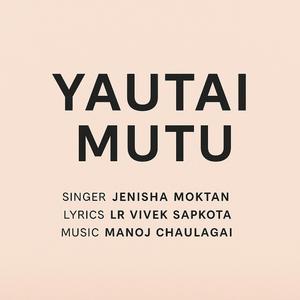Yautai Mutu (feat. Jenisha Moktan)