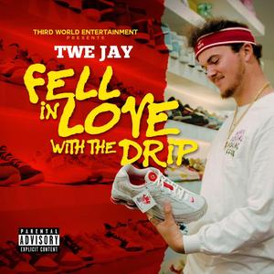 I Fell In Love (With The Drip)