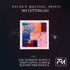 Oscar P - No Letting Go (Jose Marquez Remix)