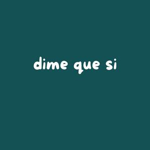 dime que si (feat. 100tifico)