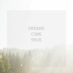 Dreams Come True