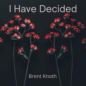 I Have Decided