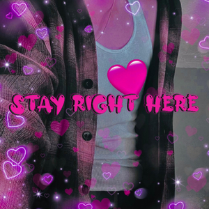 Stay Right Here