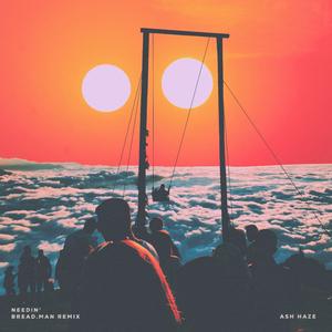 Needin' (Bread.Man Remix) (Bread.Man Remix)