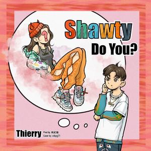 shawty do you？（prod by 疯贰瞳）