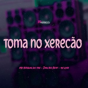 Toma no Xerecão
