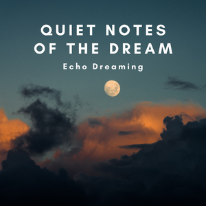 Quiet Notes of the Dream