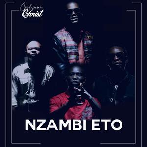 NZAMBI ETO (feat. Eddy MOYONGO,Les Guerriers du Christ,Benedi Louons & Nathan Chante)